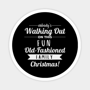 Nobodys Walking Out On This Fun Old Family Christmas Magnet